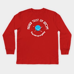 Never Trust an Atom Kids Long Sleeve T-Shirt